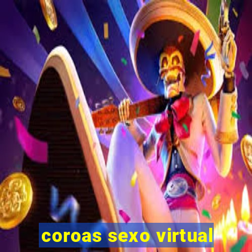 coroas sexo virtual